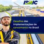 Desafios das implementações de saneamento no Brasil